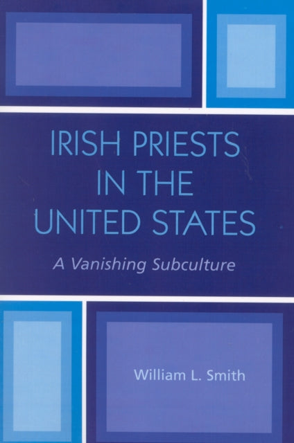 Book cover of: Irish Priests in the United States. By: William L. Smith