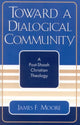 Book cover of: Toward a Dialogical Community. By: James F. Moore
