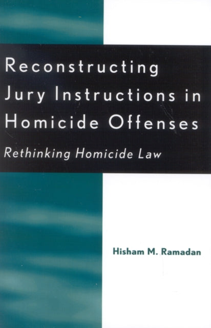 Book cover of: Reconstructing Jury Instructions in Homicide Offenses. By: Hisham M. Ramadan
