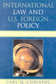 Book cover of: International Law and U.S. Foreign Policy. By: Carl Q. Christol