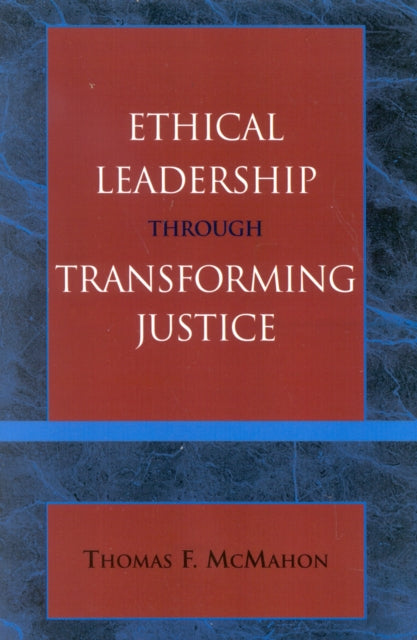 Book cover of: Ethical Leadership through Transforming Justice. By: Thomas McMahon