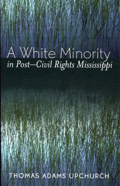 Book cover of: White Minority in Post-Civil Rights Mississippi