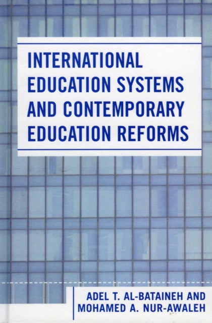 Book cover of: International Education Systems and Contemporary Education Reforms. By: Adel T. Al-Bataineh, Al-Bataineh Adel T.