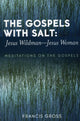 Book cover of: Gospels with Salt: Jesus Wildman-Jesus Woman. By: Francis Gross