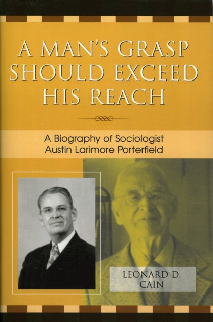 Book cover of: Man's Grasp Should Exceed His Reach. By: Leonard D. Cain