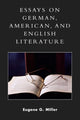 Book cover of: Essays on German, American and English Literature. By: Miller Eugene