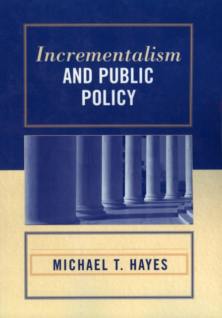 Book cover of: Incrementalism and Public Policy. By: Michael T. Hayes