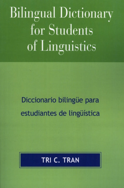Book cover of: Bilingual Dictionary for Students of Linguistics. By: Tri Chan Tran, Tri C. Tran