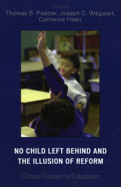 Book cover of: No Child Left Behind and the Illusion of Reform. By: Thomas S. Poetter