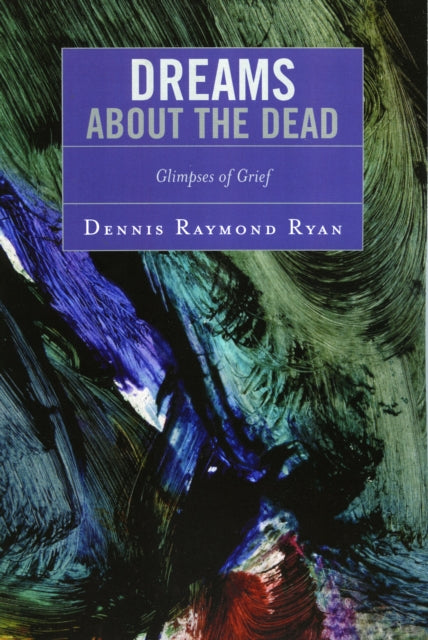 Book cover of: Dreams about the Dead. By: Dennis Raymond Ryan