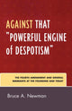 Book cover of: Against That 'Powerful Engine of Despotism'. By: Bruce A. Newman