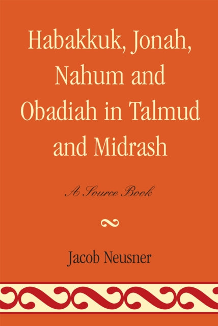 Book cover of: Habakkuk, Jonah, Nahum, and Obadiah in Talmud and Midrash. By: Jacob Neusner