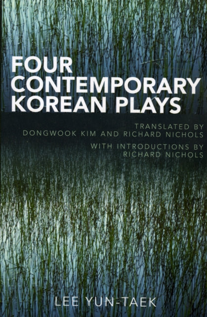 Book cover of: Four Contemporary Korean Plays. By: Yun-taek Yi, Kim Dongwook, Yun-Taek Lee, Yun-tʻaek Yi