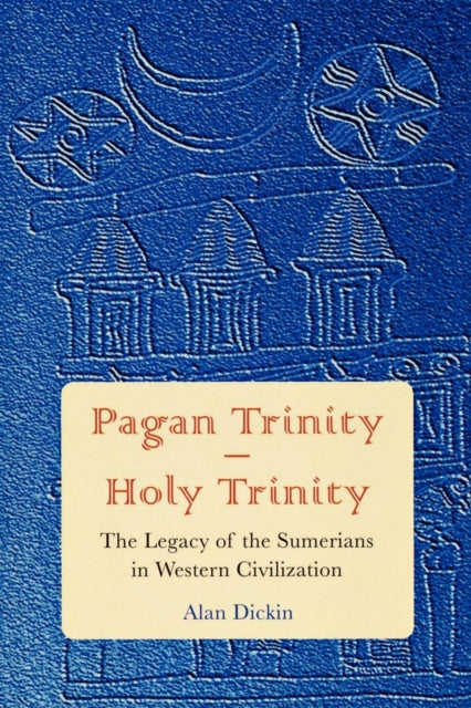 Book cover of: Pagan Trinity - Holy Trinity. By: Alan P. Dickin, Dickin Alan