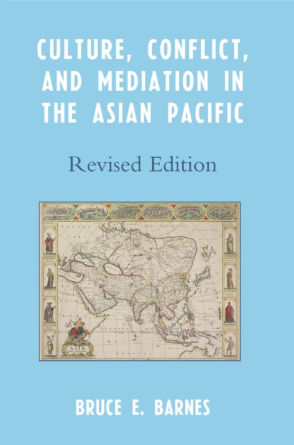 Book cover of: Culture, Conflict, and Mediation in the Asian Pacific. By: Barnes Bruce, Bruce E. Barnes