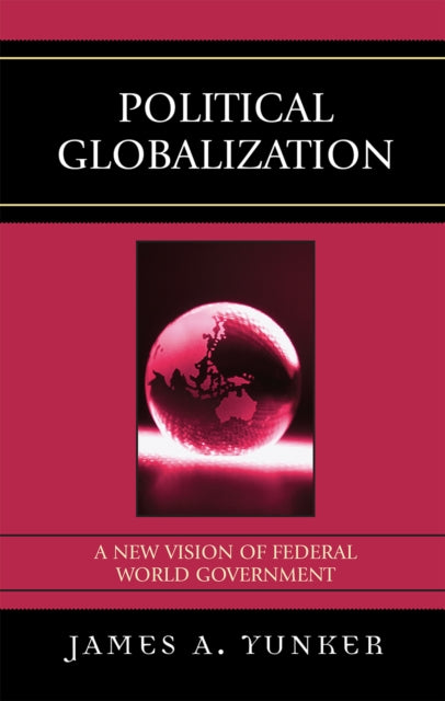 Book cover of: Political Globalization. By: Yunker James, James A Yunker