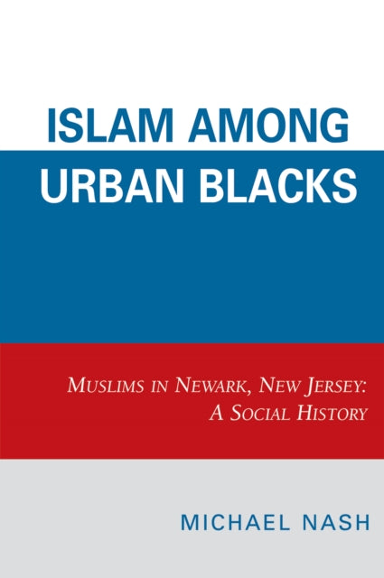Book cover of: Islam among Urban Blacks. By: Nash Michael, Michael Nash