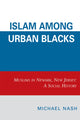 Book cover of: Islam among Urban Blacks. By: Nash Michael, Michael Nash
