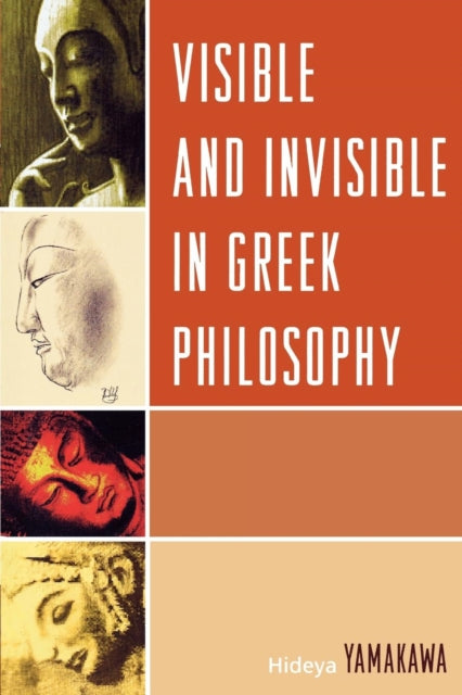 Book cover of: Visible and Invisible in Greek Philosophy. By: Hideya Yamakawa