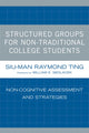 Book cover of: Structured Groups for Non-Traditional College Students. By: Siu-Man Raymond Ting