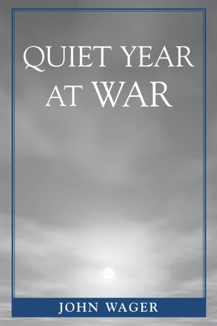 Book cover of: Quiet Year at War. By: John Butler Wager
