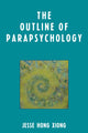 Book cover of: Outline of Parapsychology. By: Jesse Hong Xiong