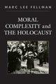 Book cover of: Moral Complexity and The Holocaust. By: Marc Lee Fellman