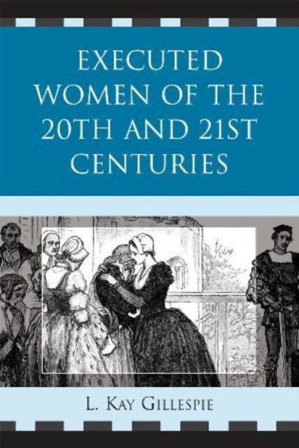Book cover of: Executed Women of 20th and 21st Centuries. By: L. Kay Gillespie
