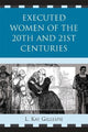 Book cover of: Executed Women of 20th and 21st Centuries. By: L. Kay Gillespie