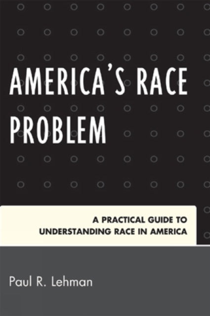 Book cover of: America's Race Problem. By: Lehman, Paul R.