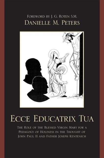 Book cover of: Ecce Educatrix Tua. By: Danielle M. Peters
