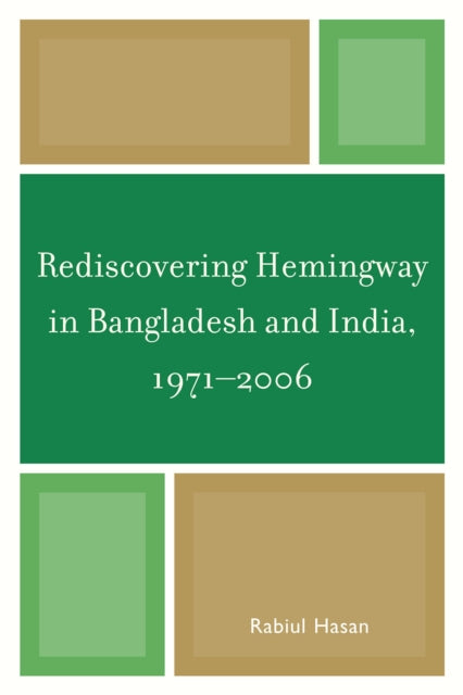 Book cover of: Rediscovering Hemingway in Bangladesh and India, 1971-2006. By: Rabiul Hasan