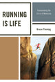 Book cover of: Running is Life. By: Bruce Fleming