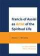 Book cover of: Francis of Assisi as Artist of the Spiritual Life. By: Andrew T. McCarthy