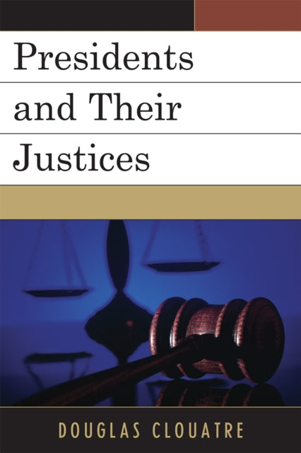 Book cover of: Presidents and their Justices