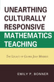 Book cover of: Unearthing Culturally Responsive Mathematics Teaching. By: Emily P. Bonner