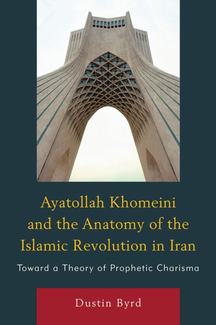 Book cover of: Ayatollah Khomeini and The Anatomy of the Islamic Revolution in Iran