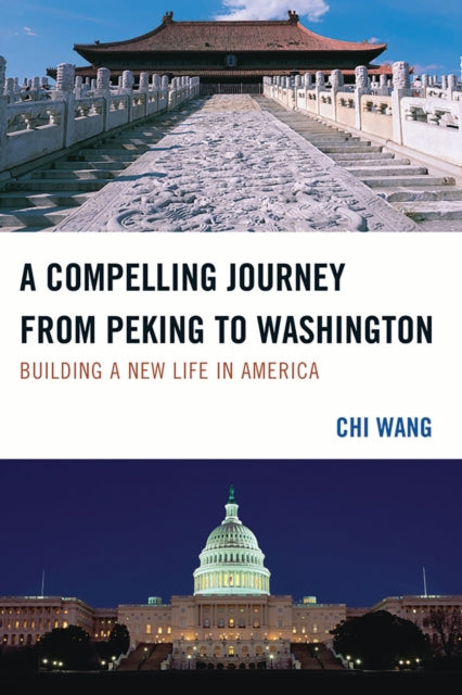 Book cover of: Compelling Journey from Peking to Washington. By: Chi Wang