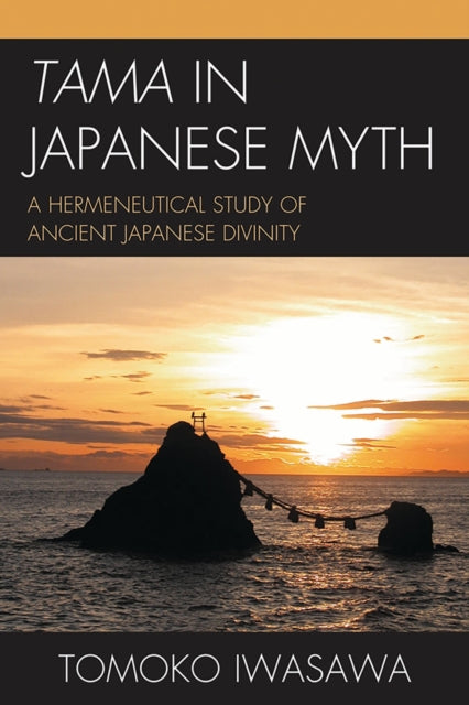 Book cover of: Tama in Japanese Myth. By: Tomoko Iwasawa