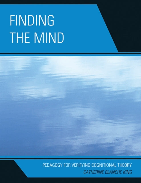 Book cover of: Finding The Mind: Pedagogy For Verifying. By: Catherine Blanche King