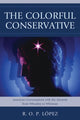 Book cover of: Colorful Conservative. By: R. O. P. Lopez