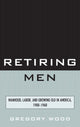 Book cover of: Retiring Men. By: Gregory Wood