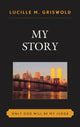 Book cover of: My Story. By: Lucille M. Griswold