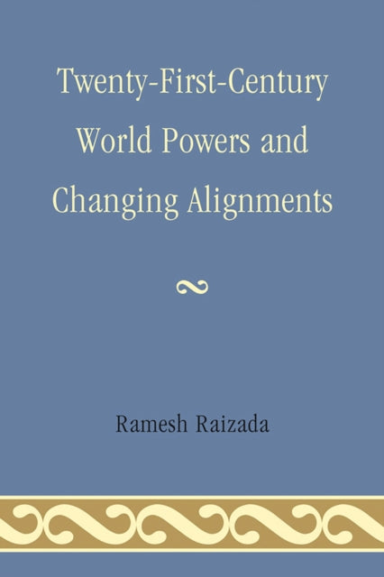 Book cover of: Twenty-First-Century World Powers and Changing Alignments. By: Ramesh N. Raizada