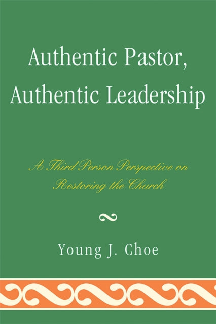 Book cover of: Authentic Pastor, Authentic Leadership. By: Young J. Choe