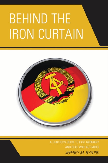 Book cover of: Behind the Iron Curtain. By: Jeffrey M. Byford