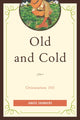 Book cover of: Old and Cold. By: Janice Saunders
