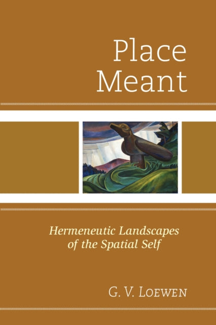 Book cover of: Place Meant. By: G. V. Loewen