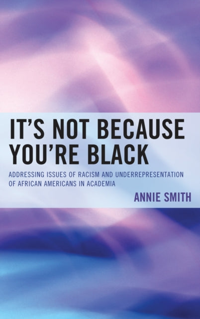 Book cover of: It's Not Because You're Black. By: Annie Smith
