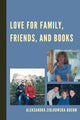 Book cover of: Love for Family, Friends, and Books. By: Aleksandra Ziolkowska-Boehm